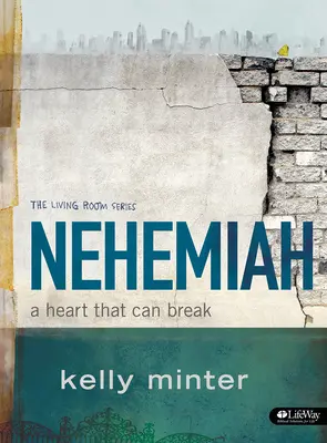 Neemia - Carte de studiu biblic: O inimă care se poate frânge - Nehemiah - Bible Study Book: A Heart That Can Break