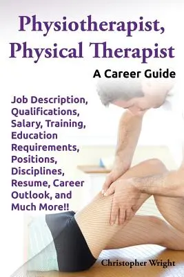Fizioterapeut, kinetoterapeut. Descrierea postului, calificări, salariu, formare, cerințe de educație, posturi, discipline, CV, carieră - Physiotherapist, Physical Therapist. Job Description, Qualifications, Salary, Training, Education Requirements, Positions, Disciplines, Resume, Career