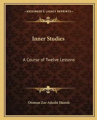 Studii interioare: Un curs de douăsprezece lecții - Inner Studies: A Course of Twelve Lessons