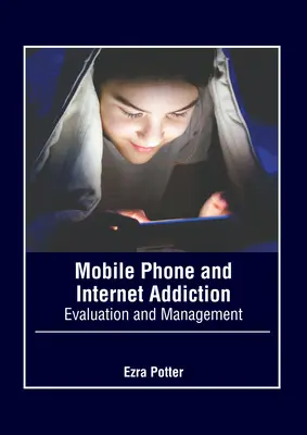 Telefonul mobil și dependența de internet: Evaluare și gestionare - Mobile Phone and Internet Addiction: Evaluation and Management