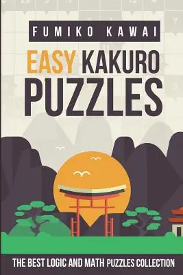 Kakuro Puzzles Ușor: Cea mai bună colecție de puzzle-uri logice și matematice - Easy Kakuro Puzzles: The Best Logic and Math Puzzles Collection