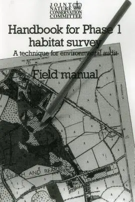Manual pentru faza 1 a studiului habitatului - Manual de teren: O tehnică pentru auditul de mediu - Handbook for Phase 1 Habitat Survey - Field Manual: A technique for environmental audit