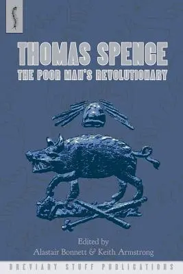 Thomas Spence: Revoluționarul săracului - Thomas Spence: The Poor Man's Revolutionary
