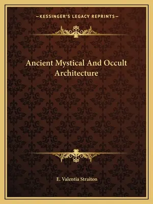 Arhitectura mistică și ocultă antică - Ancient Mystical And Occult Architecture