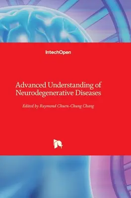 Înțelegerea avansată a bolilor neurodegenerative - Advanced Understanding of Neurodegenerative Diseases