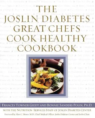 The Joslin Diabetes Great Chefs Cook Healthy Cookbook (Marea bucătărie a diabetului Joslin) - The Joslin Diabetes Great Chefs Cook Healthy Cookbook