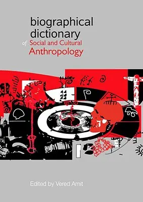 Dicționar biografic de antropologie socială și culturală - Biographical Dictionary of Social and Cultural Anthropology