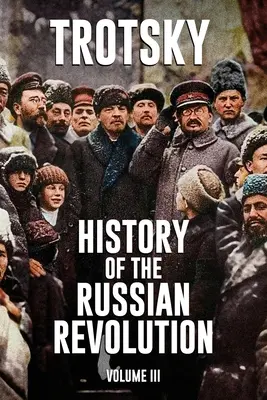 Istoria revoluției ruse: Volumul 3 - History of the Russian Revolution: Volume 3
