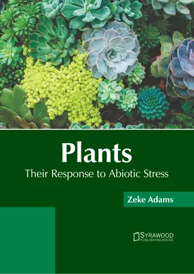Plantele: Răspunsul lor la stresul abiotic - Plants: Their Response to Abiotic Stress