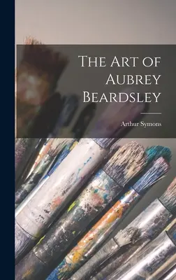 Arta lui Aubrey Beardsley - The art of Aubrey Beardsley