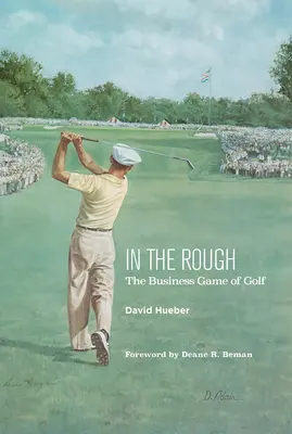 In the Rough: Jocul de golf în afaceri - In the Rough: The Business Game of Golf