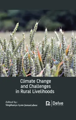 Schimbările climatice și provocările legate de mijloacele de subzistență rurale - Climate Change and Challenges in Rural Livelihoods