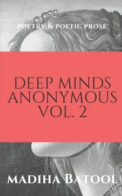 Deep Minds Anonymous Vol. 2: Poezie și proză poetică - Deep Minds Anonymous Vol. 2: Poetry & Poetic Prose