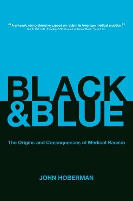 Negru și albastru: Originile și consecințele rasismului medical - Black and Blue: The Origins and Consequences of Medical Racism