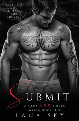 Submit: A Dark Billionaire Romance (XXX Maxim Book 1): Club XXX Cartea 1 - Submit: A Dark Billionaire Romance (XXX Maxim Book 1): Club XXX Book 1