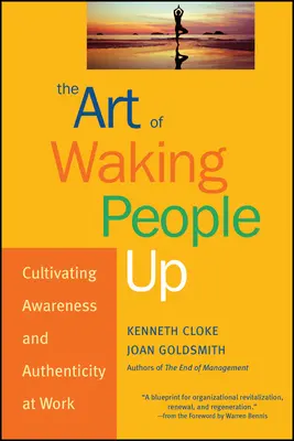 Arta de a trezi oamenii: Cultivarea conștiinței și a autenticității la locul de muncă - The Art of Waking People Up: Cultivating Awareness and Authenticity at Work