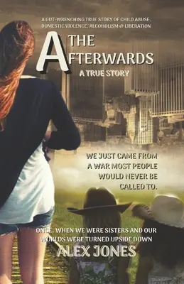The Afterwards: O poveste adevărată și sfâșietoare despre abuzul sexual asupra copiilor, violența domestică, alcoolism și eliberare - The Afterwards: A Gut-Wrenching True Story of Child Sexual Abuse, Domestic Violence, Alcoholism and Liberation