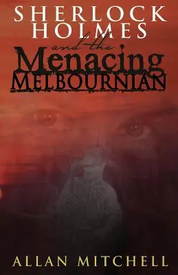Sherlock Holmes și Melbournianul amenințător - Sherlock Holmes and the Menacing Melbournian