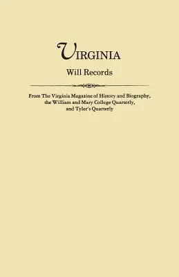 Virginia Will Records, din Virginia Magazine of History and Biography, William and Mary College Quarterly și Tyler's Quarterly - Virginia Will Records, from the Virginia Magazine of History and Biography, the William and Mary College Quarterly, and Tyler's Quarterly