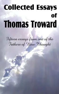 Colecția de eseuri a lui Thomas Troward - Collected Essays of Thomas Troward