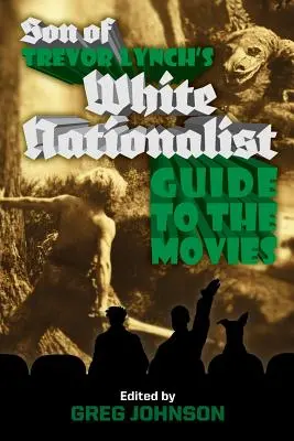 Ghidul naționalist alb al filmelor al fiului lui Trevor Lynch - Son of Trevor Lynch's White Nationalist Guide to the Movies