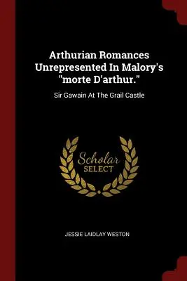Romane arthuriene nereprezentate în morte D'arthur a lui Malory