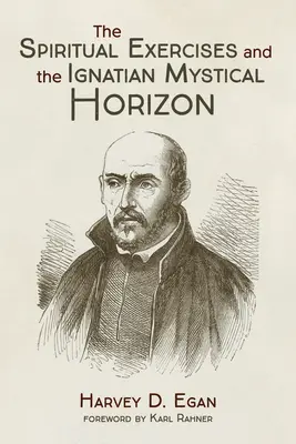 Exercițiile spirituale și orizontul mistic ignațian - The Spiritual Exercises and the Ignatian Mystical Horizon