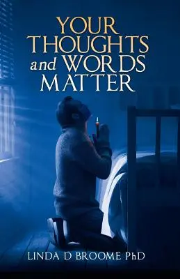 Gândurile și cuvintele tale contează - Your Thoughts and Words Matter