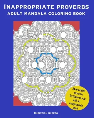 Proverbe nepotrivite Carte de colorat Mandala pentru adulți: Colorează, Relaxează-te și Râzi. - Inappropriate Proverbs Adult Mandala Coloring Book: Color, Relax, and Laugh.