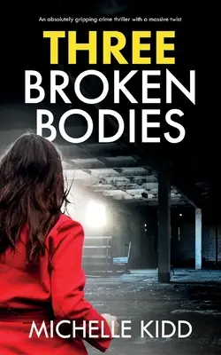 Three Broken Bodies: un thriller polițist absolut captivant cu o răsucire uriașă - Three Broken Bodies: an absolutely gripping crime thriller with a massive twist
