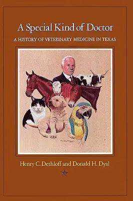 Un tip special de doctor: O istorie a medicinei veterinare în Texas - A Special Kind of Doctor: A History of Veterinary Medicine in Texas