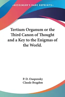Tertium Organum sau al treilea canon al gândirii și o cheie pentru enigmele lumii. - Tertium Organum or the Third Canon of Thought and a Key to the Enigmas of the World.