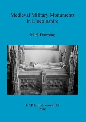 Monumente militare medievale în Lincolnshire - Medieval Military Monuments in Lincolnshire