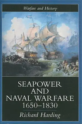 Seapower și războiul naval, 1650-1830 - Seapower and Naval Warfare, 1650-1830
