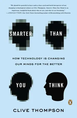 Mai deștept decât crezi: Cum tehnologia ne schimbă mințile în bine - Smarter Than You Think: How Technology Is Changing Our Minds for the Better