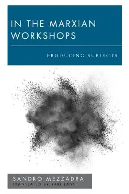 În atelierele marxiste: Producerea de subiecte - In the Marxian Workshops: Producing Subjects