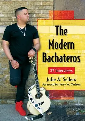 The Modern Bachateros: 27 de interviuri - The Modern Bachateros: 27 Interviews