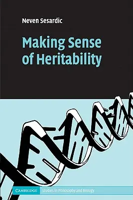 Sensul moștenirii - Making Sense of Heritability