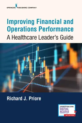 Îmbunătățirea performanței financiare și operaționale: Ghidul unui lider din domeniul sănătății - Improving Financial and Operations Performance: A Healthcare Leader's Guide