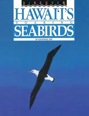 Descoperiți păsările de mare din Hawai - Discover Hawai'i's Soaring Seabirds