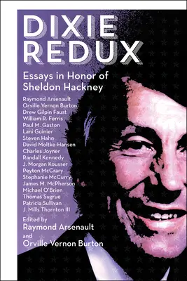 Dixie Redux: Eseuri în onoarea lui Sheldon Hackney - Dixie Redux: Essays in Honor of Sheldon Hackney