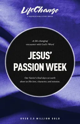 Săptămâna Patimilor lui Iisus: Un studiu biblic despre ultimele zile și jertfa supremă a Mântuitorului nostru - Jesus' Passion Week: A Bible Study on Our Savior's Last Days and Ultimate Sacrifice