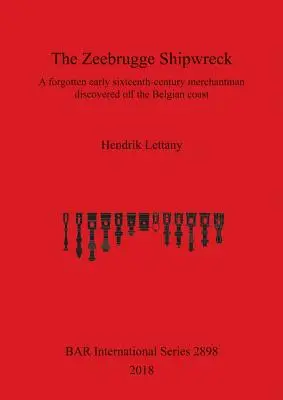 Naufragiul de la Zeebrugge: O navă comercială uitată de la începutul secolului al XVI-lea descoperită în largul coastei belgiene - The Zeebrugge Shipwreck: A forgotten early sixteenth-century merchantman discovered off the Belgian coast