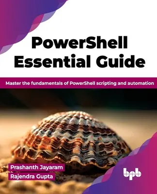 Ghid esențial PowerShell: Master the fundamentals of PowerShell scripting and automation (ediție în limba engleză) - PowerShell Essential Guide: Master the fundamentals of PowerShell scripting and automation (English Edition)