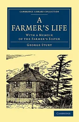 A Farmer's Life: Cu un memoriu al surorii fermierului - A Farmer's Life: With a Memoir of the Farmer's Sister