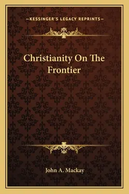 Creștinismul la frontieră - Christianity On The Frontier