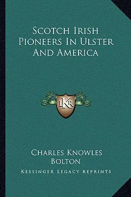 Pionieri irlandezi scoțieni în Ulster și America - Scotch Irish Pioneers In Ulster And America