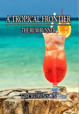 O frontieră tropicală: The Rum Runner - A Tropical Frontier: The Rum Runner