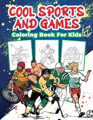 Cool Sports and Games Carte de colorat pentru copii: Carte grozavă de activități sportive pentru băieți, fete și copii cu vârste cuprinse între 4 și 8 ani - Cool Sports and Games Coloring Book for Kids: Great Sports Activity Book for Boys, Girls and Kids Ages 4-8