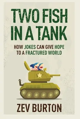 Doi pești într-un rezervor: Cum pot glumele să dea speranță unei lumi fracturate - Two Fish in a Tank: How Jokes Can Give Hope to a Fractured World